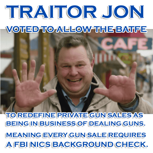 Jon Tester Voted YES to Universal Background Checks for private gun sales and to unleash the now rogue BATFE on to ALL private gun sellers