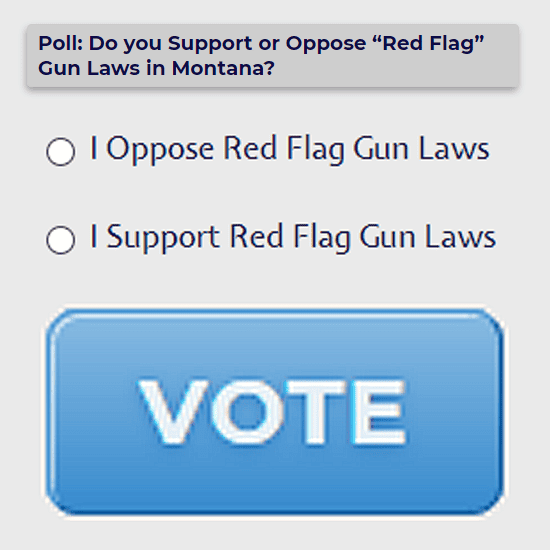 Poll: Do you Support or Oppose “Red Flag” Gun Laws in Montana?
